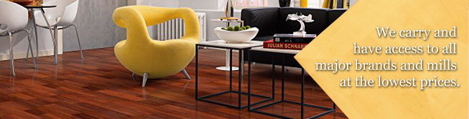 We carry and have access to all major brands and mills at the lowest prices.