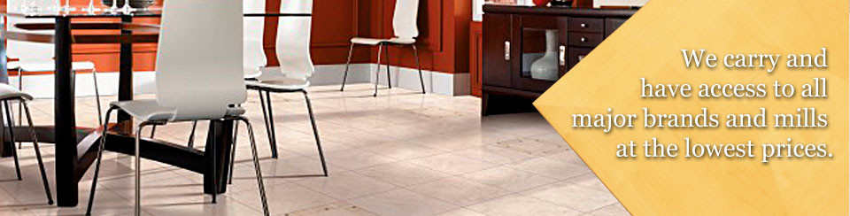 We carry and have access to all major brands and mills at the lowest prices.